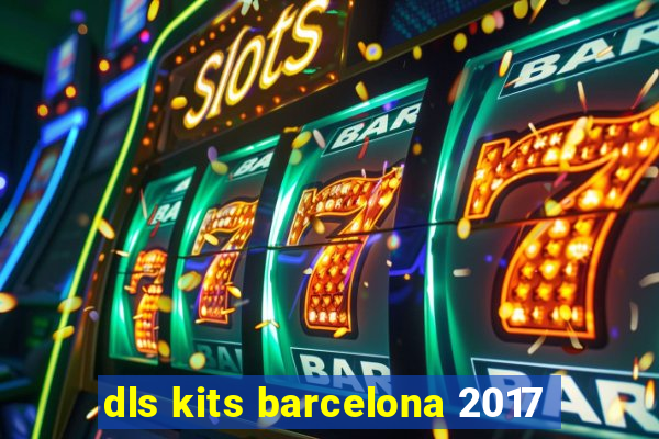 dls kits barcelona 2017